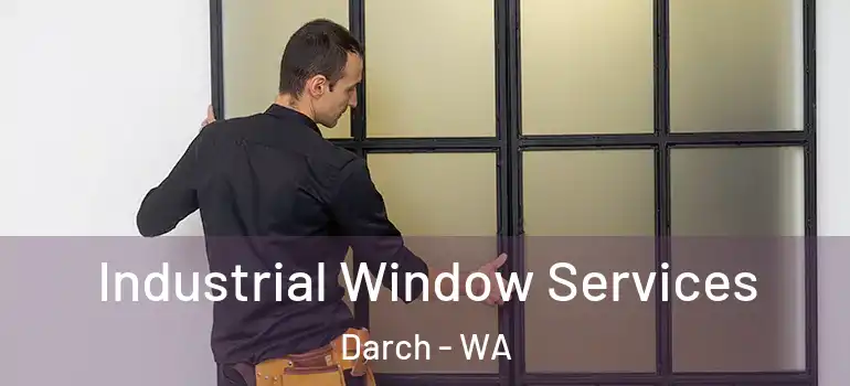  Industrial Window Services Darch - WA