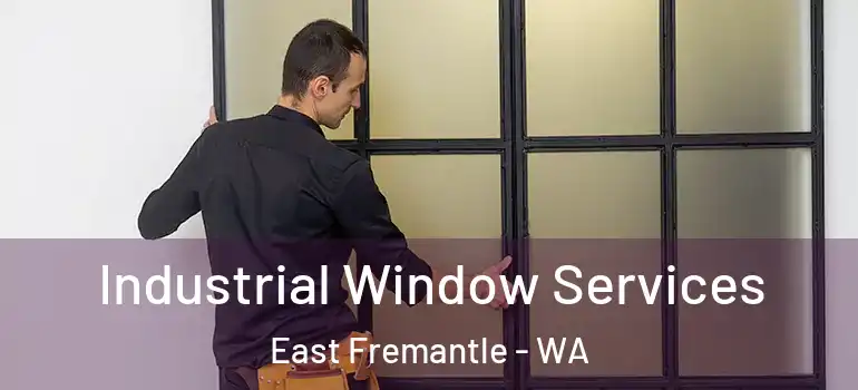 Industrial Window Services East Fremantle - WA
