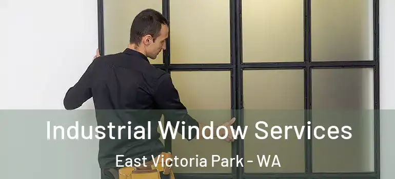Industrial Window Services East Victoria Park - WA