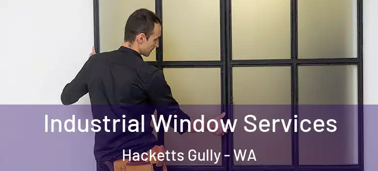  Industrial Window Services Hacketts Gully - WA