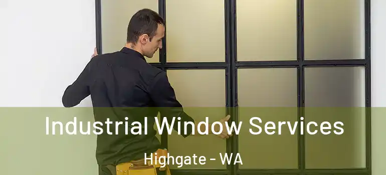 Industrial Window Services Highgate - WA