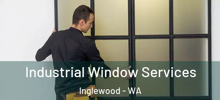 Industrial Window Services Inglewood - WA