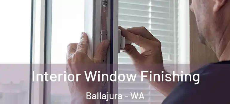 Interior Window Finishing Ballajura - WA