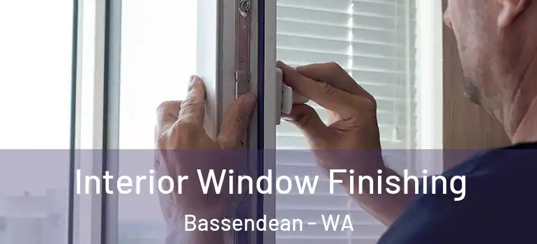 Interior Window Finishing Bassendean - WA