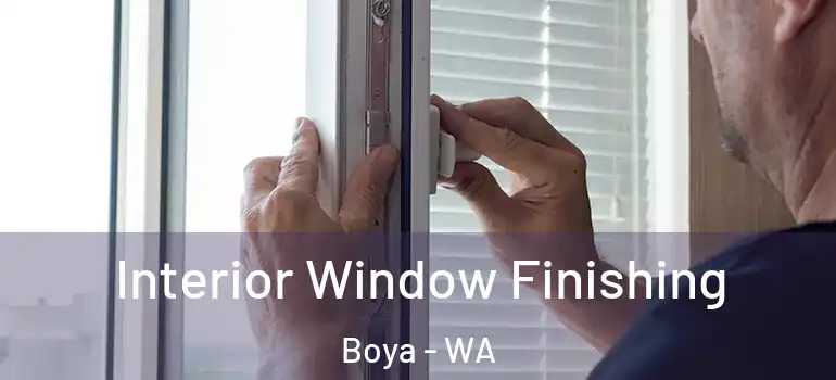  Interior Window Finishing Boya - WA