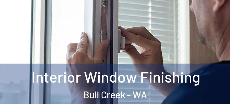  Interior Window Finishing Bull Creek - WA