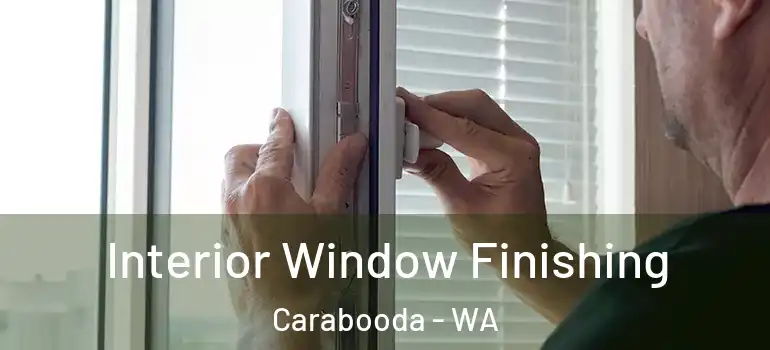  Interior Window Finishing Carabooda - WA