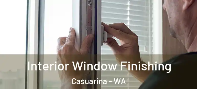  Interior Window Finishing Casuarina - WA