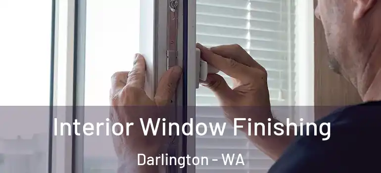  Interior Window Finishing Darlington - WA