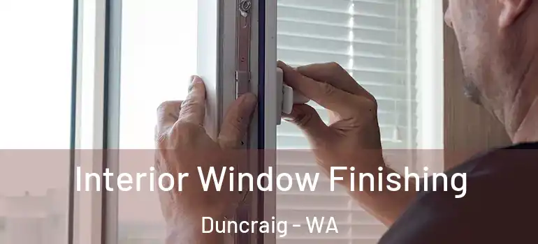  Interior Window Finishing Duncraig - WA