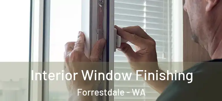  Interior Window Finishing Forrestdale - WA