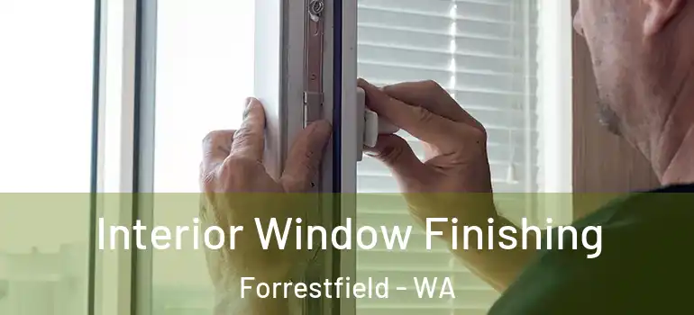  Interior Window Finishing Forrestfield - WA