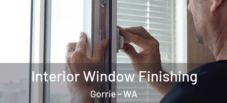  Interior Window Finishing Gorrie - WA