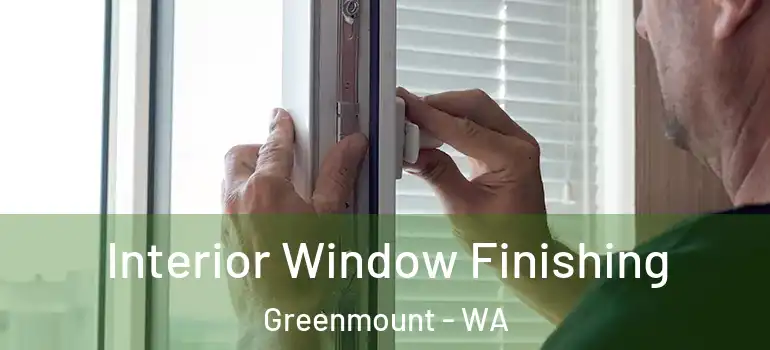  Interior Window Finishing Greenmount - WA