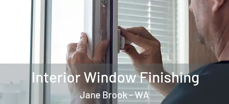  Interior Window Finishing Jane Brook - WA