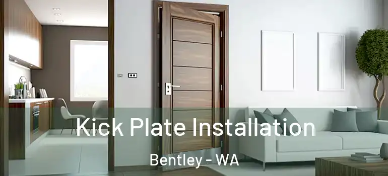  Kick Plate Installation Bentley - WA