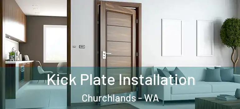 Kick Plate Installation Churchlands - WA