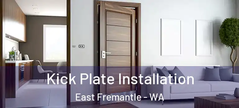  Kick Plate Installation East Fremantle - WA