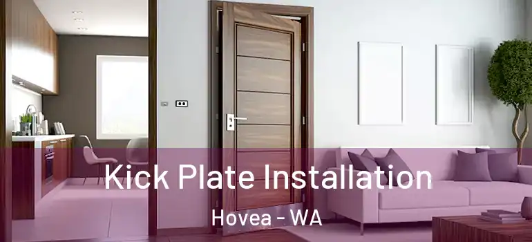  Kick Plate Installation Hovea - WA