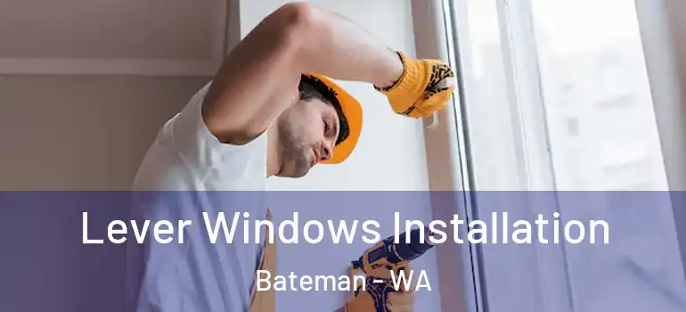 Lever Windows Installation Bateman - WA