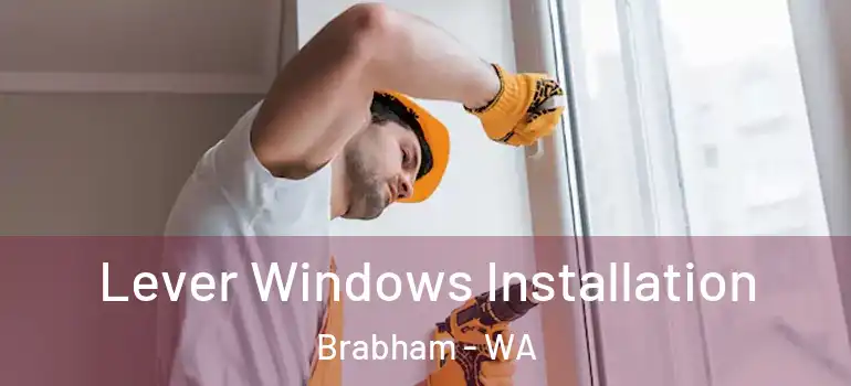  Lever Windows Installation Brabham - WA