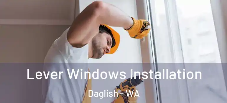 Lever Windows Installation Daglish - WA