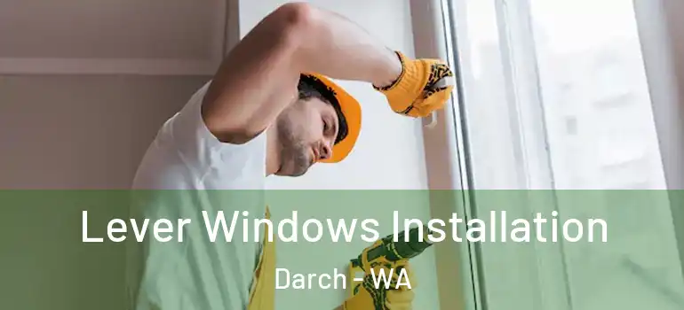 Lever Windows Installation Darch - WA