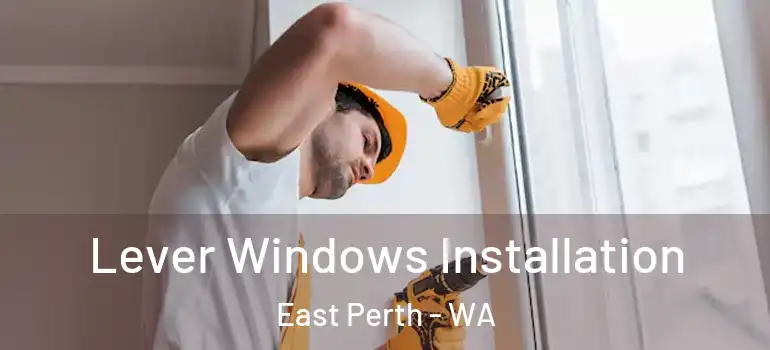  Lever Windows Installation East Perth - WA