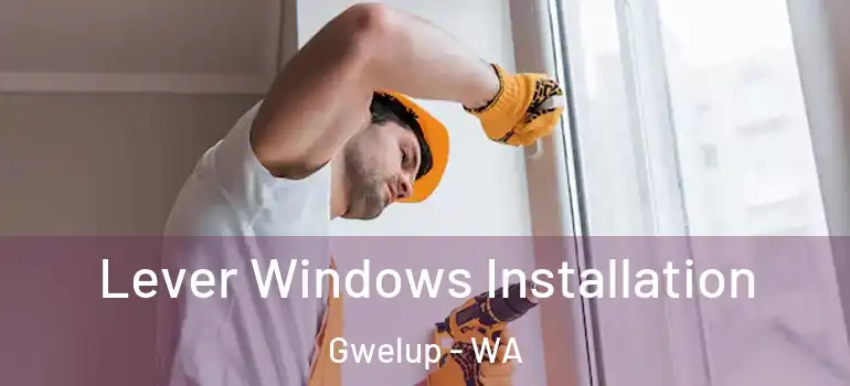 Lever Windows Installation Gwelup - WA