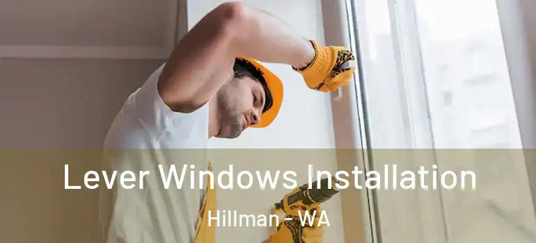 Lever Windows Installation Hillman - WA
