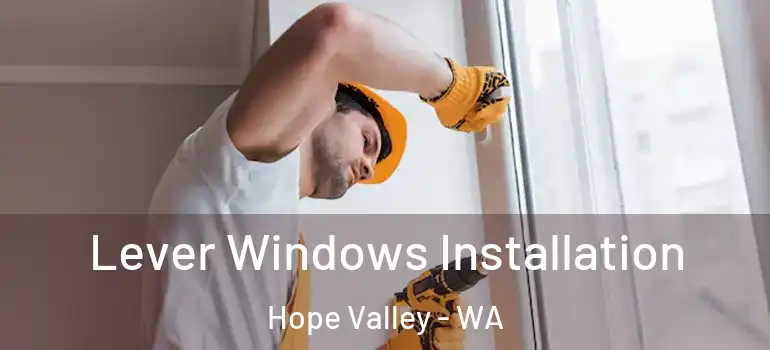 Lever Windows Installation Hope Valley - WA