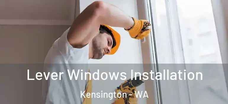 Lever Windows Installation Kensington - WA