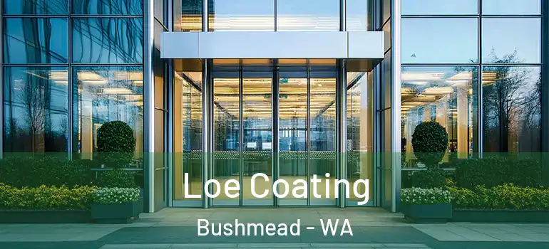 Loe Coating Bushmead - WA