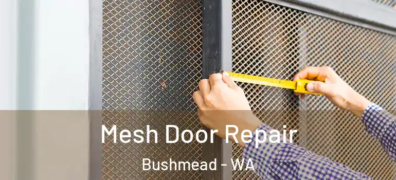 Mesh Door Repair Bushmead - WA