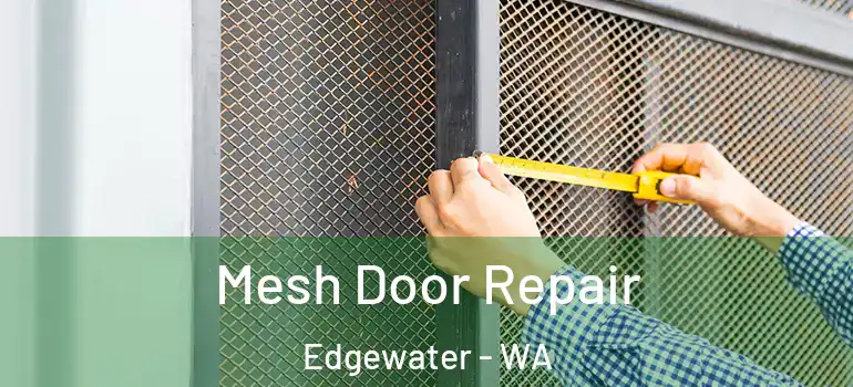 Mesh Door Repair Edgewater - WA