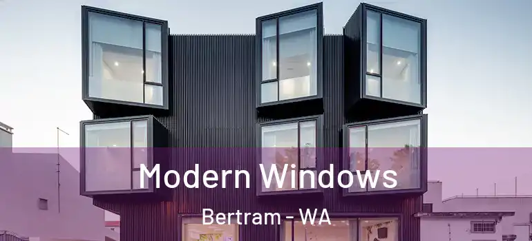  Modern Windows Bertram - WA