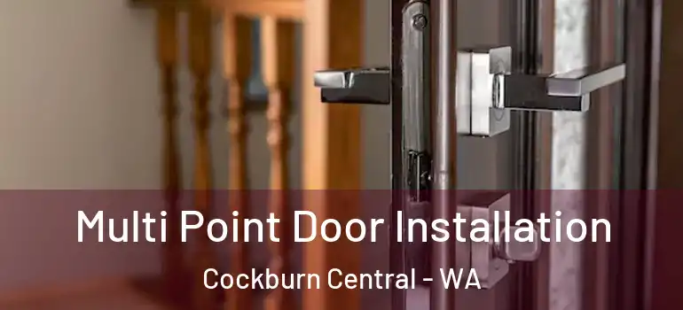 Multi Point Door Installation Cockburn Central - WA