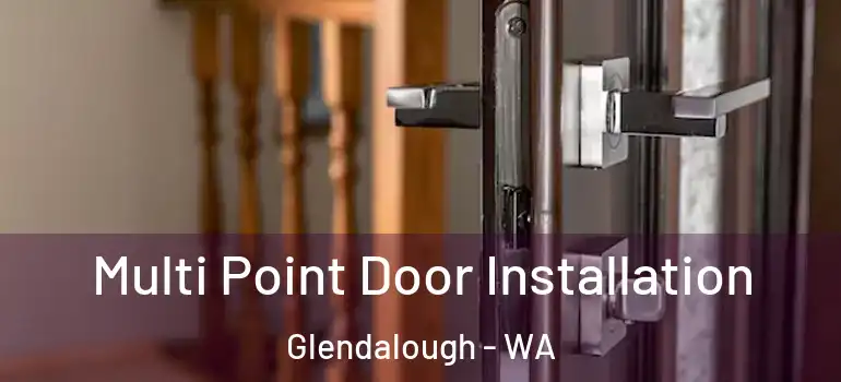  Multi Point Door Installation Glendalough - WA