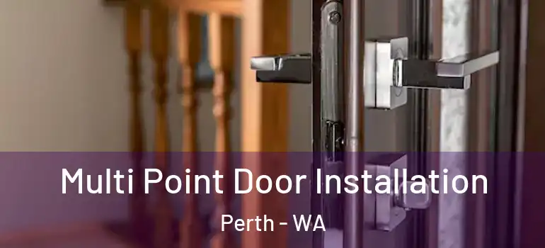 Multi Point Door Installation Perth - WA