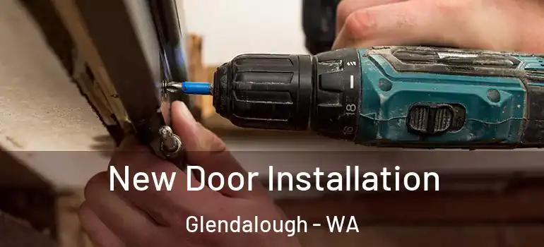  New Door Installation Glendalough - WA