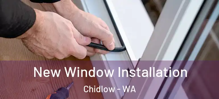 New Window Installation Chidlow - WA
