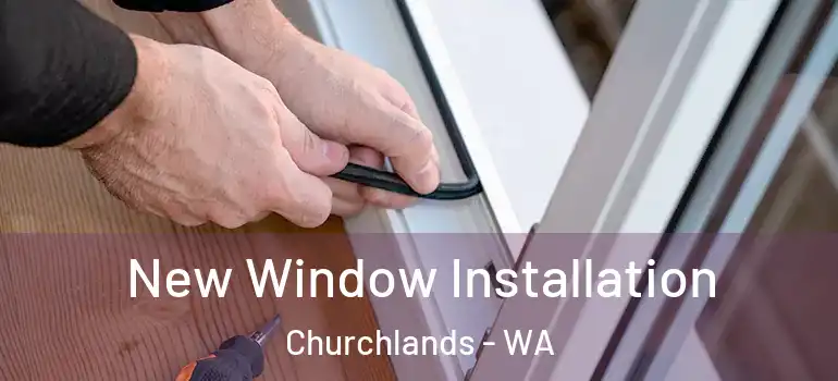  New Window Installation Churchlands - WA