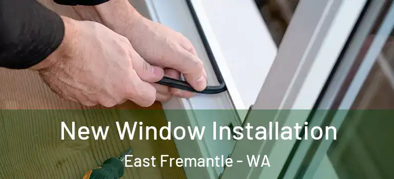 New Window Installation East Fremantle - WA