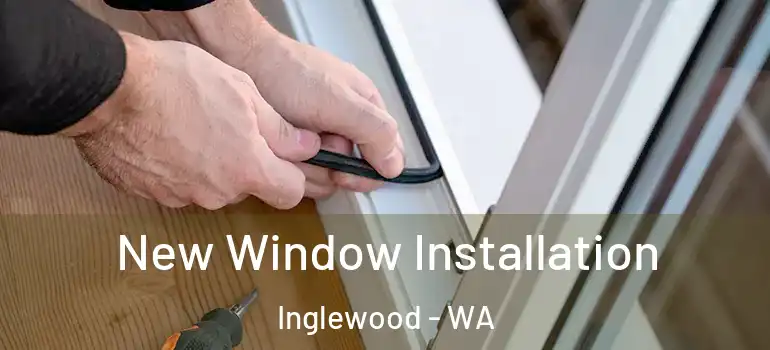 New Window Installation Inglewood - WA