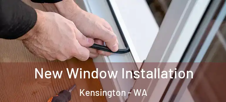 New Window Installation Kensington - WA