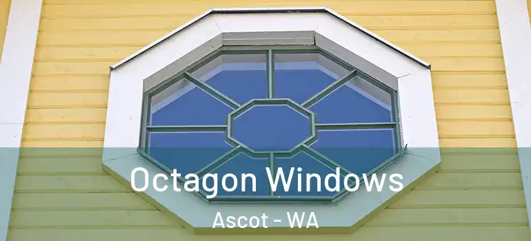  Octagon Windows Ascot - WA
