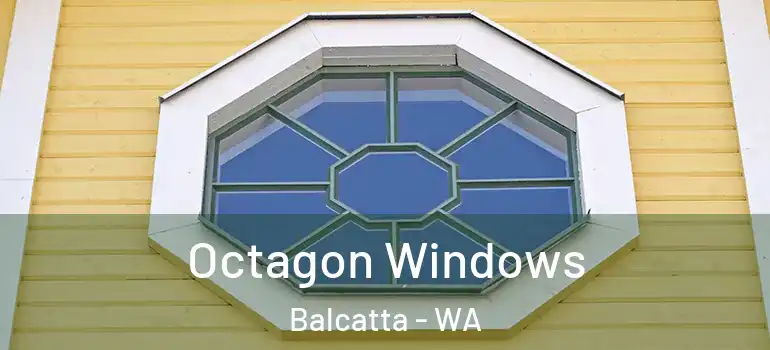 Octagon Windows Balcatta - WA