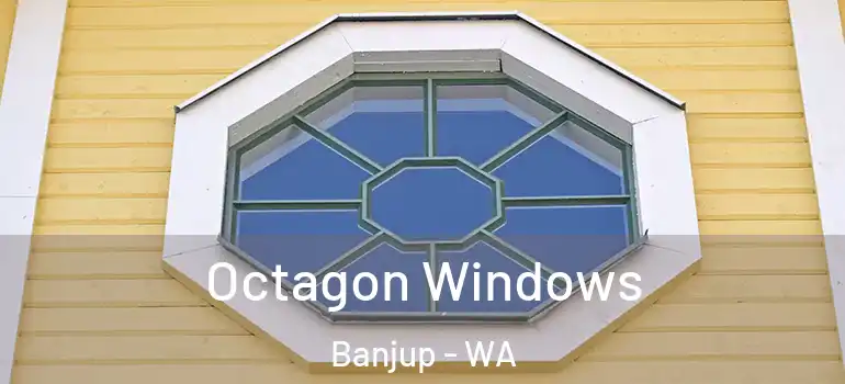  Octagon Windows Banjup - WA
