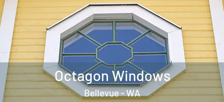  Octagon Windows Bellevue - WA