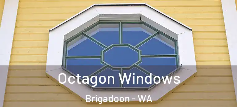  Octagon Windows Brigadoon - WA